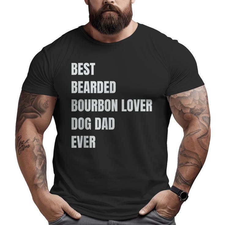 Best Bearded Bourbon Lover Dog Dad Ever  Big and Tall Men T-shirt