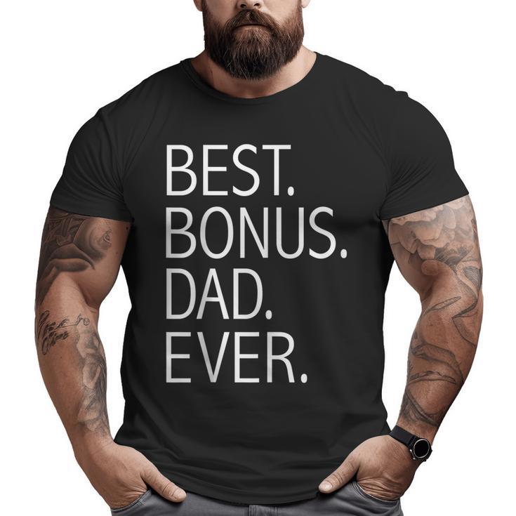 Best Bonus Dad Ever Step Father Step Dad Father's Day  Big and Tall Men T-shirt