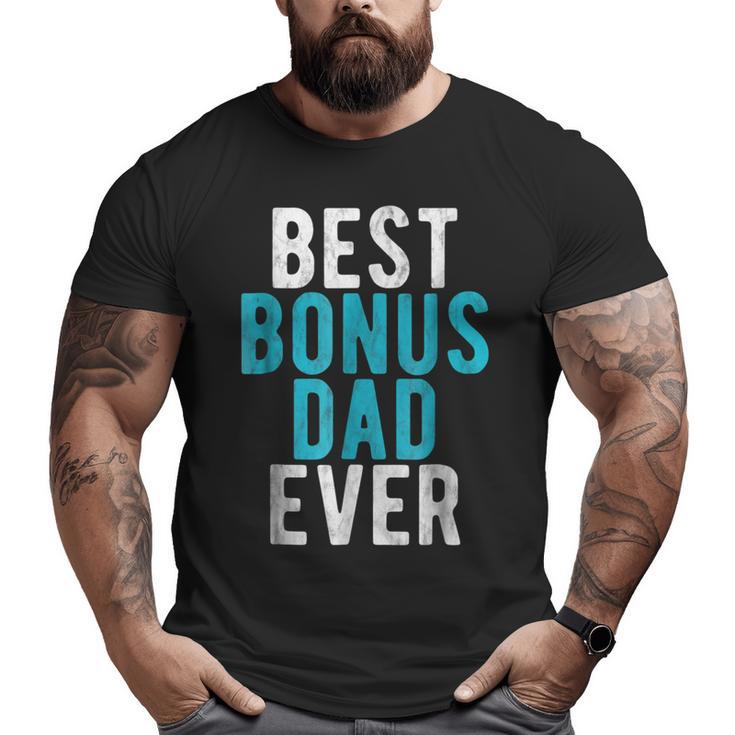 Best Bonus Dad Ever Step Dad Father's Day  Big and Tall Men T-shirt