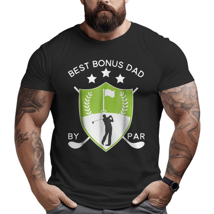 Best Bonus Dad By Par Golf Golfer Father's Day Big and Tall Men T-shirt