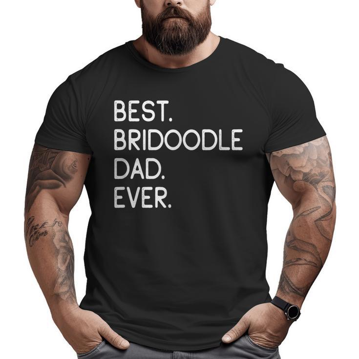 Best Bridoodle Dad Ever Big and Tall Men T-shirt