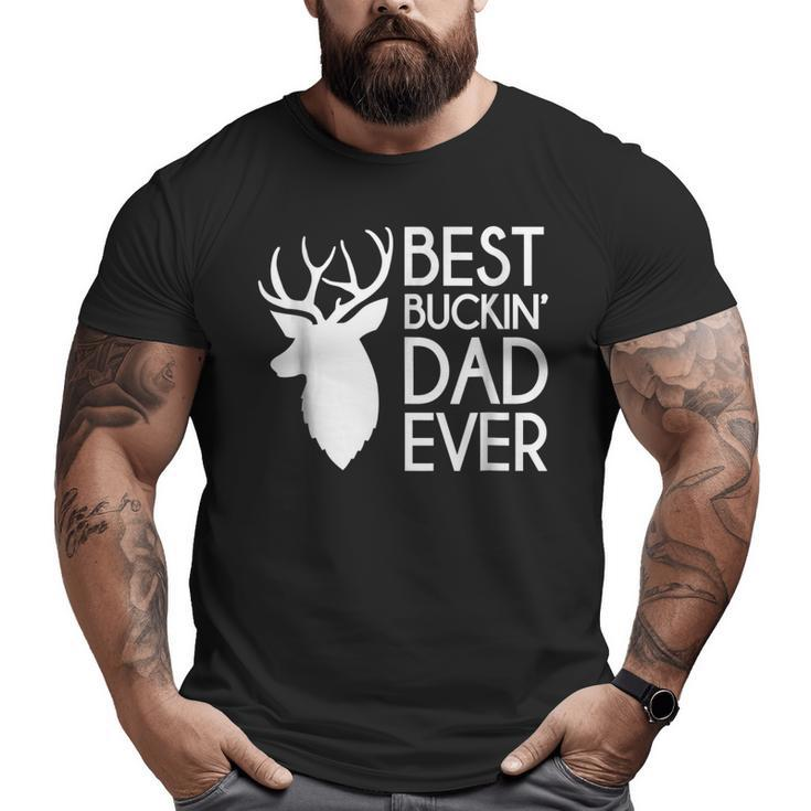 Best Buckin' Dad Ever Father's Day Big and Tall Men T-shirt