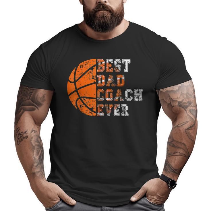 Best Dad Coach Ever Father's Day Basketball Player Fan Papa Big and Tall Men T-shirt