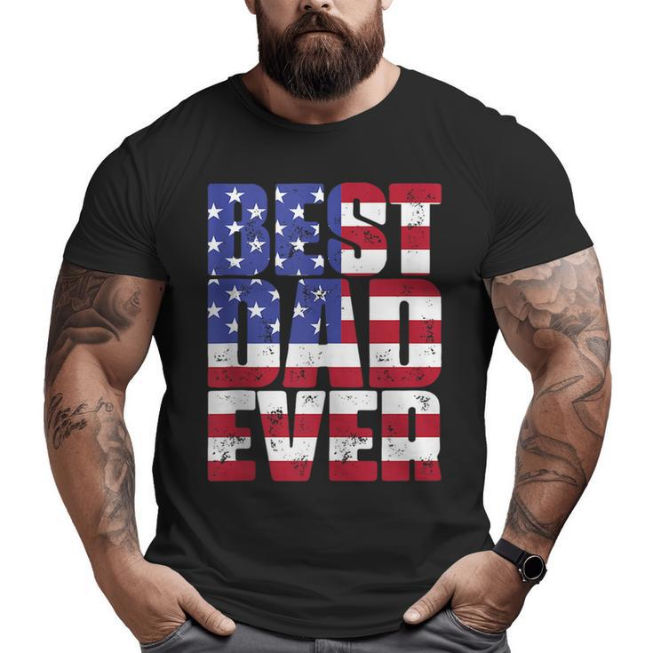 Best Dad Ever With Us American Flag For Father's Day Big and Tall Men T-shirt