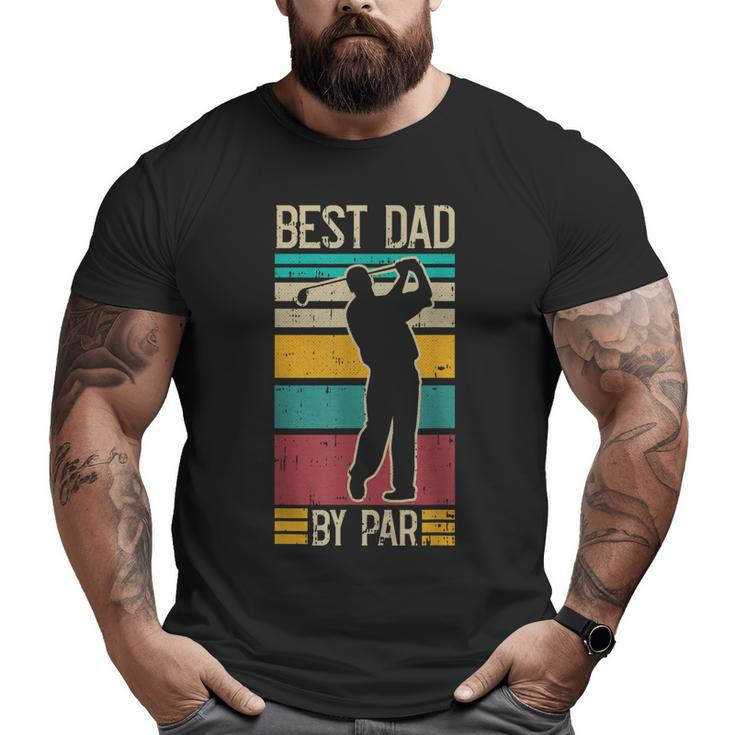 Best Dad By Par Golf Player Retro Golfing Sports Golfer Big and Tall Men T-shirt