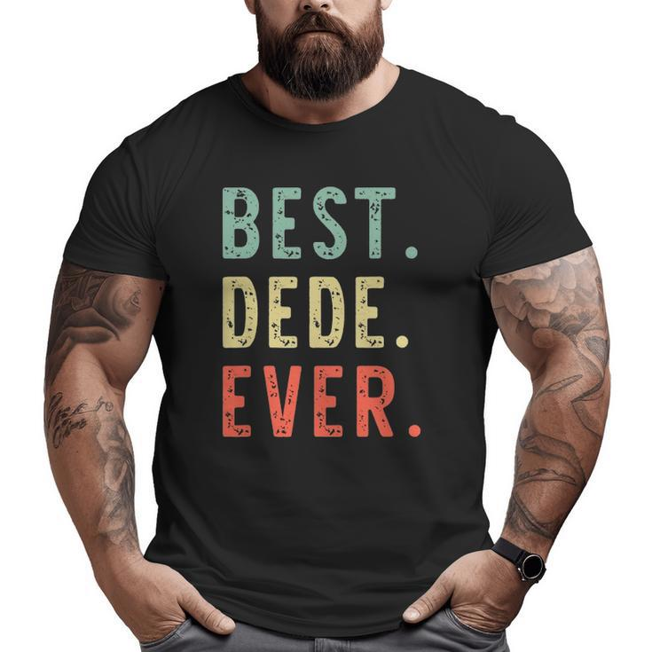 Best Dede Ever Retro Vintage Big and Tall Men T-shirt