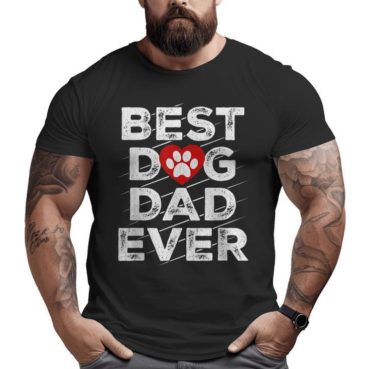Best Dog Dad Ever Husband Father's Day  Big and Tall Men T-shirt