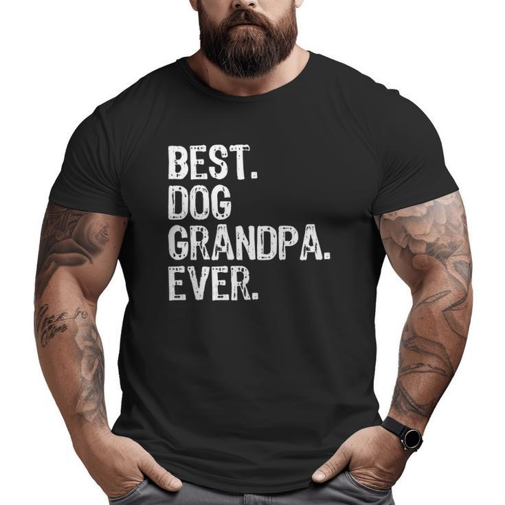 Best Dog Grandpa Ever Cool Father's Day Big and Tall Men T-shirt