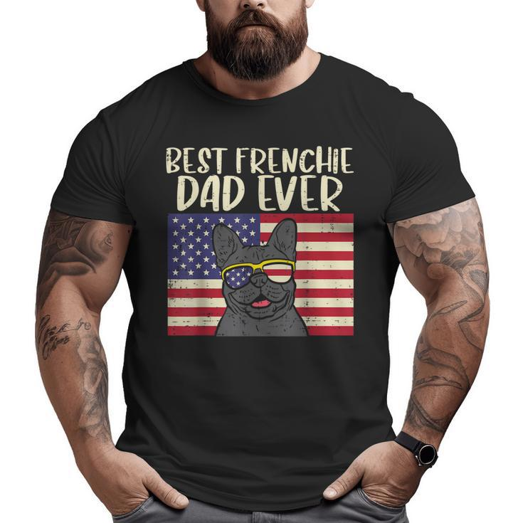 Best Frenchie Dad Ever Flag French Bulldog Patriot Dog  Big and Tall Men T-shirt