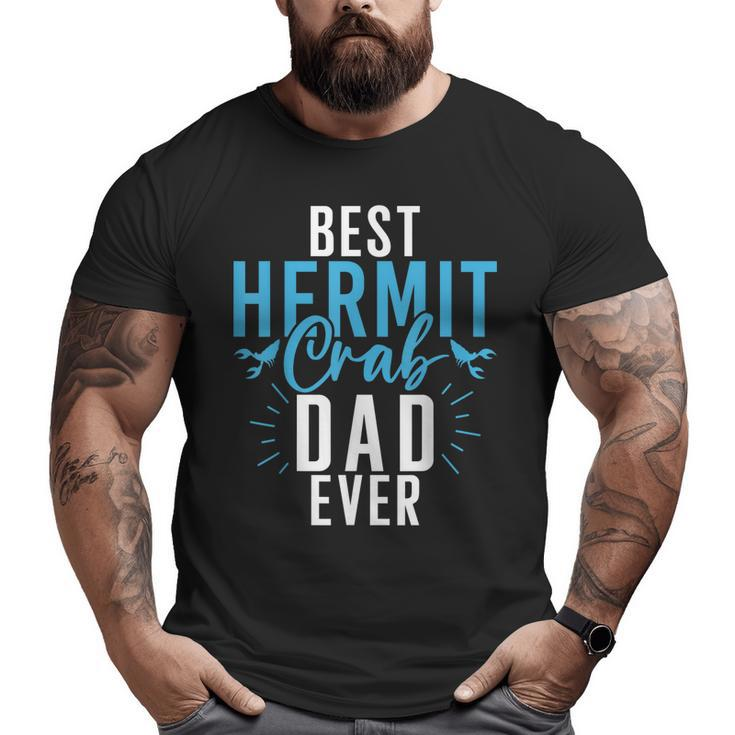 Best Hermit Crab Dad Ever Hermit Crab Dad Big and Tall Men T-shirt