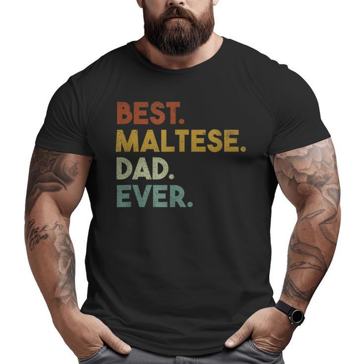 Best Maltese Dad Ever For Maltese Dog Lover Big and Tall Men T-shirt