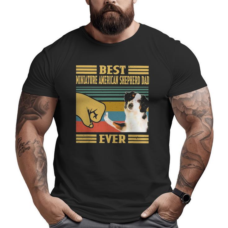 Best Miniature American Shepherd Dad Ever Father's Day Big and Tall Men T-shirt