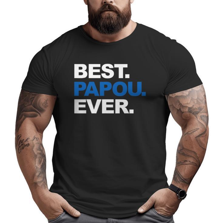 Best Papou Ever Father's Day For Grandpa Big and Tall Men T-shirt