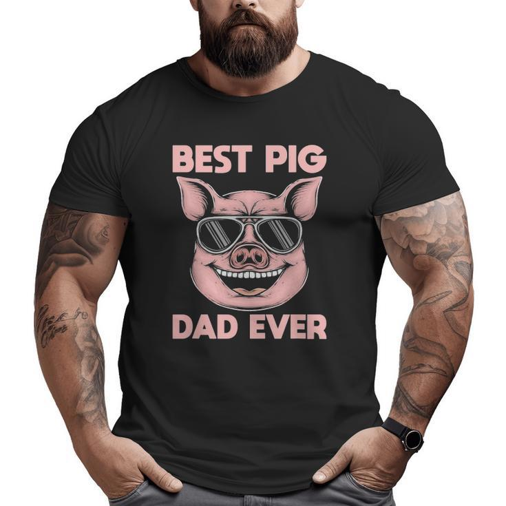 Best Pig Dad Ever Pig Big and Tall Men T-shirt