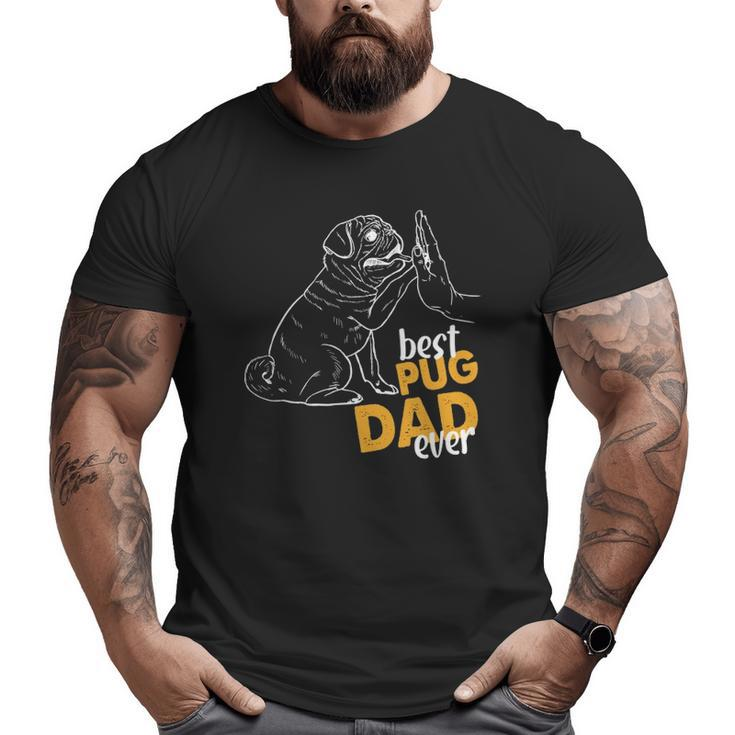 Best Pug Dad Ever Pug Clothes For Men Pug Daddy Big and Tall Men T-shirt