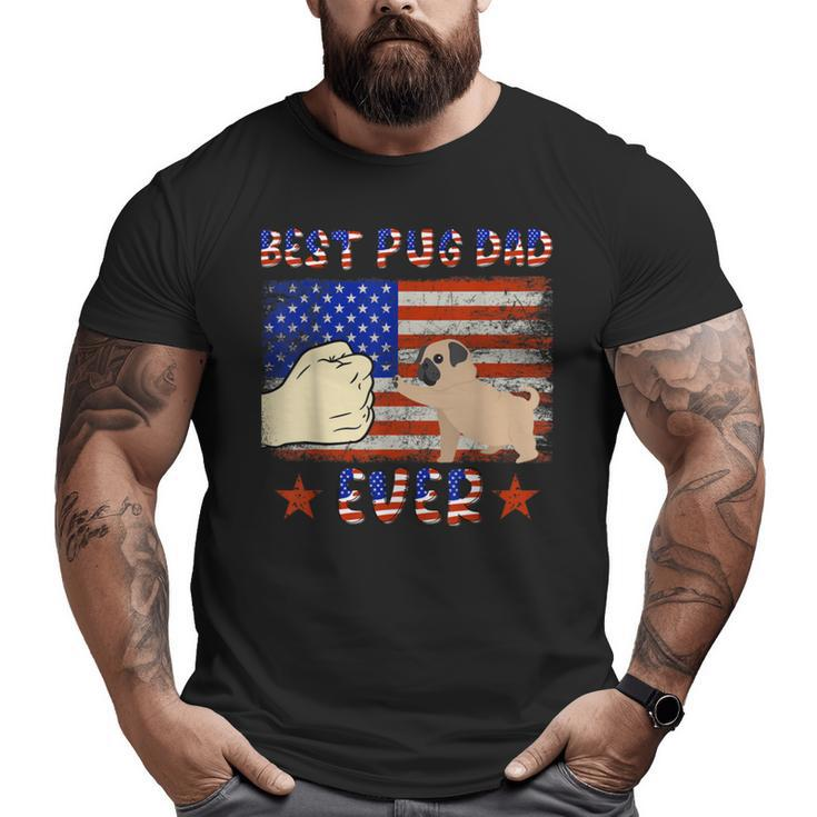 Best Pug Dad Ever Pug Lover American Flag 4Th Of July Bbmxyg Big and Tall Men T-shirt