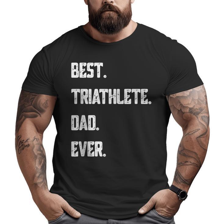 Best Triathlete Dad Ever Triathlon Big and Tall Men T-shirt