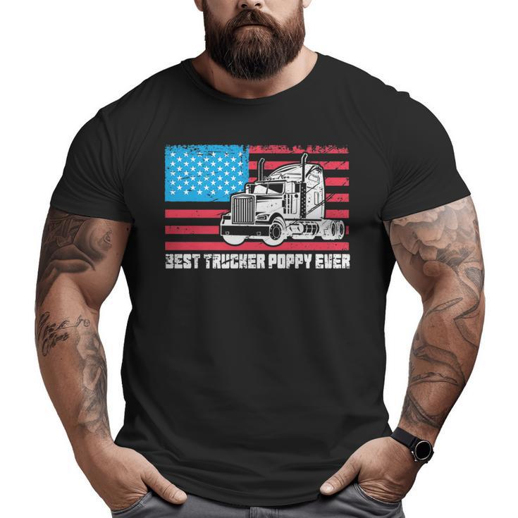 Best Trucker Poppy Ever American Flag Truck Driver Dad Pride  Big and Tall Men T-shirt
