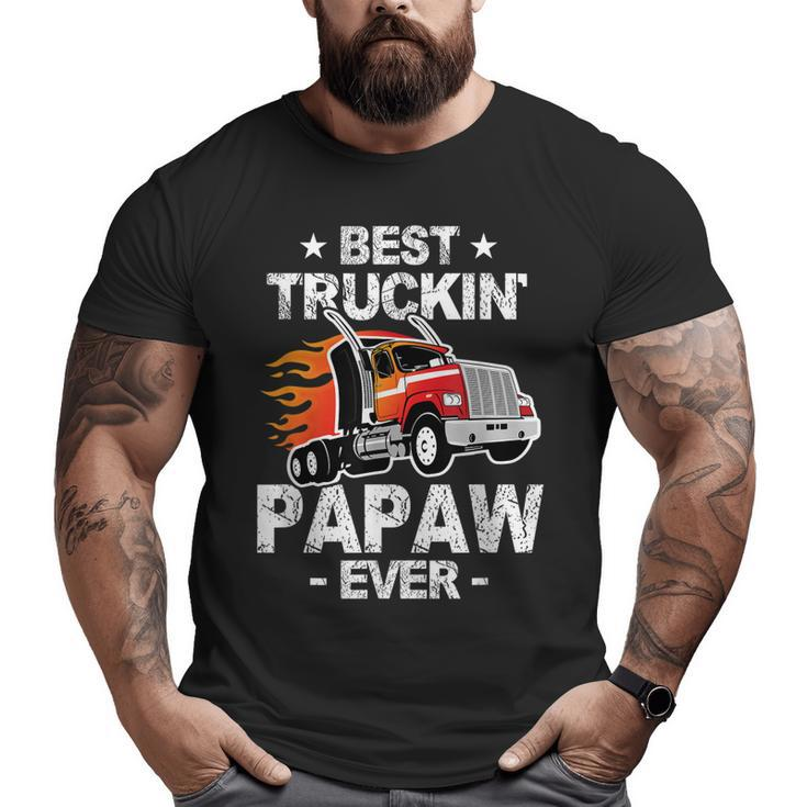 Best Truckin's Papaw Ever Trucker Grandpa Truck  Big and Tall Men T-shirt
