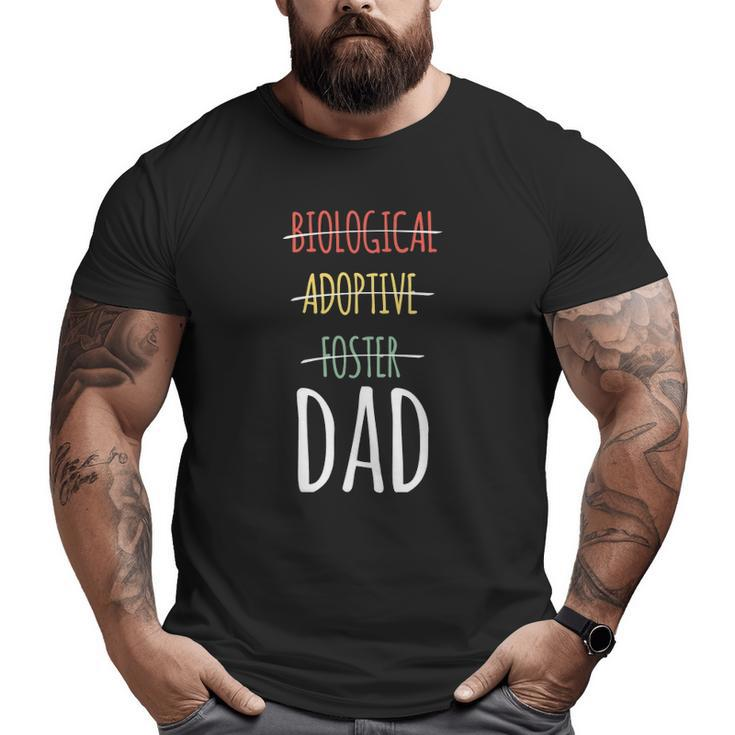 Biological Adoptive Foster Dad T Big and Tall Men T-shirt