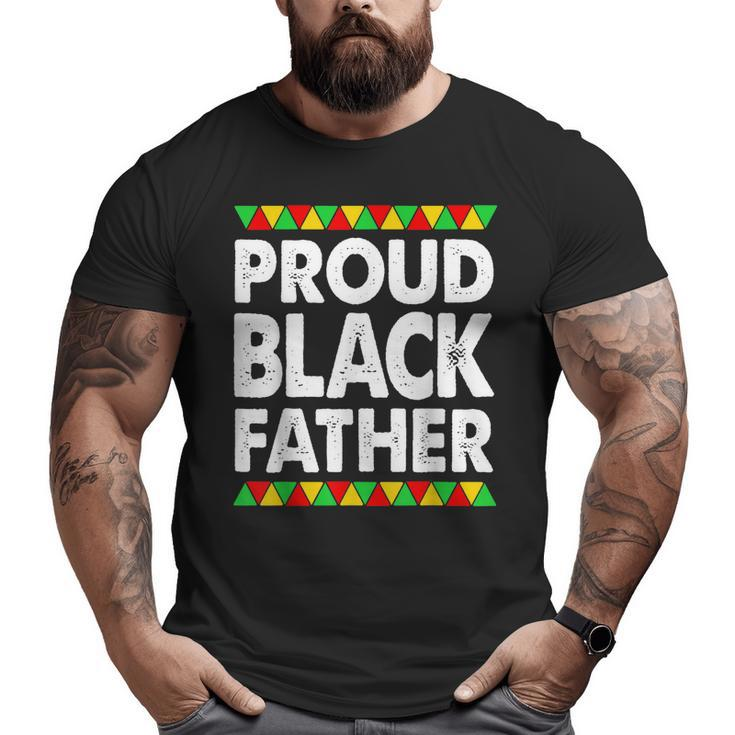 Black African  Men Proud Black Father Empowerment Big and Tall Men T-shirt