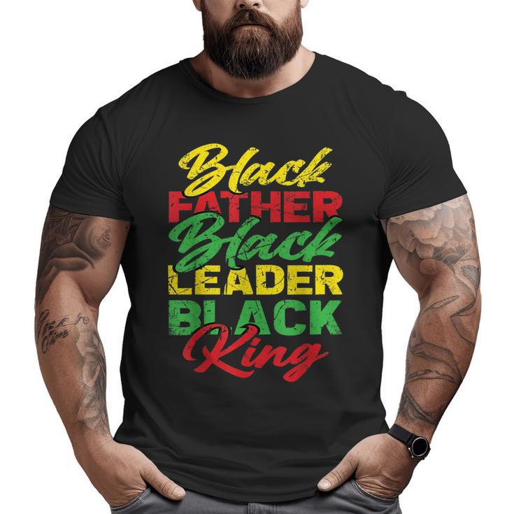 Black Father Black Leader Black King Father's Day Dad Big and Tall Men T-shirt