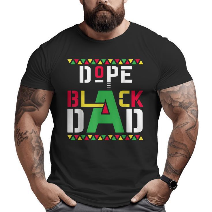 Black Father Lives Matter Dope Black Dad Fathers Day Mens Big and Tall Men T-shirt