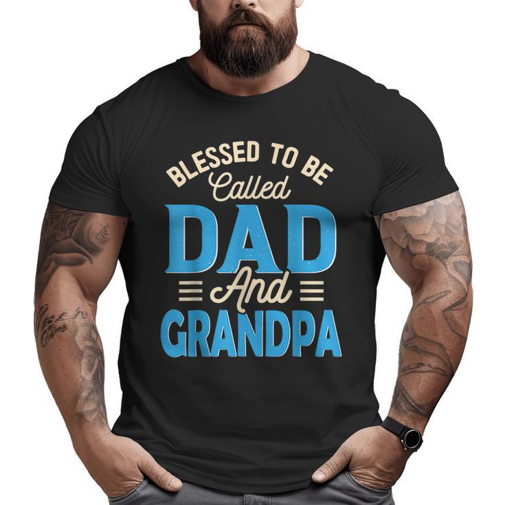 Blessed To Be Called Dad And Grandpa Father's Day Grandpa Big and Tall Men T-shirt