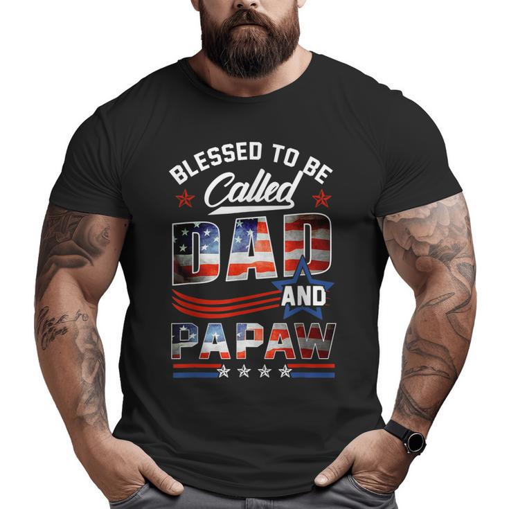 Blessed To Be Called Dad And Papaw Fathers Day America Flag  Big and Tall Men T-shirt