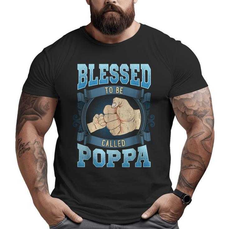 Blessed To Be Called Poppa Poppa Fathers Day Big and Tall Men T-shirt