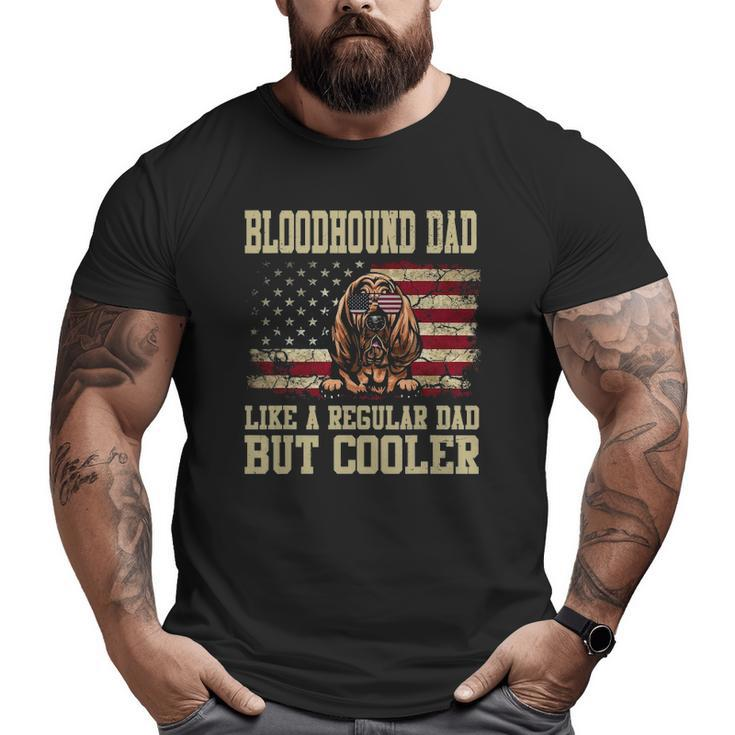 Bloodhound Dad Like A Regular Dad But Cooler Dog Dad Big and Tall Men T-shirt