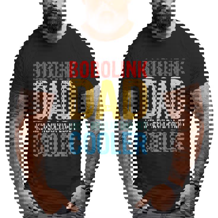 Bobolink Dad Like A Regular Dad But Cooler Big and Tall Men T-shirt