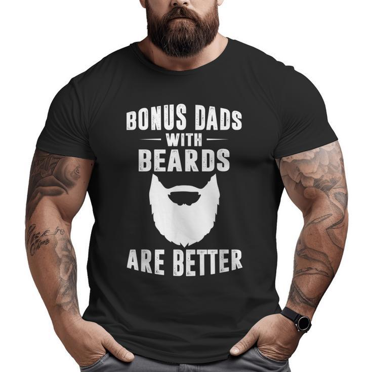 Bonus Dads With Beards Are Better  Bonus Dad  Big and Tall Men T-shirt