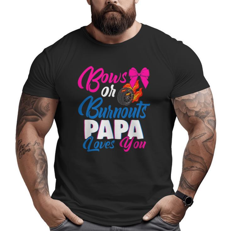 Bows Or Burnouts Papa Loves You Gender Reveal Party Idea Big and Tall Men T-shirt