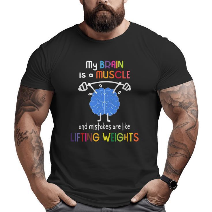 My Brain Is Muscle And Mistakes Are Lifting Weights Big and Tall Men T-shirt