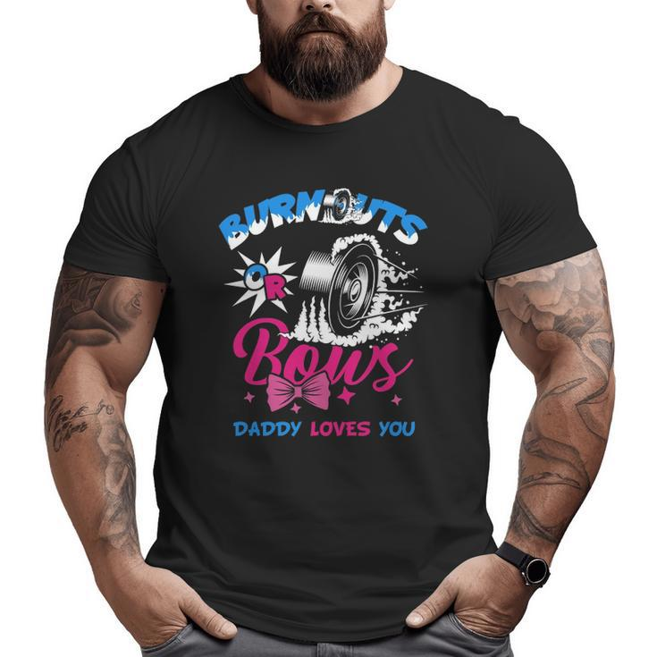 Burnouts Or Bows Gender Reveal Baby Party Announcement Daddy Big and Tall Men T-shirt