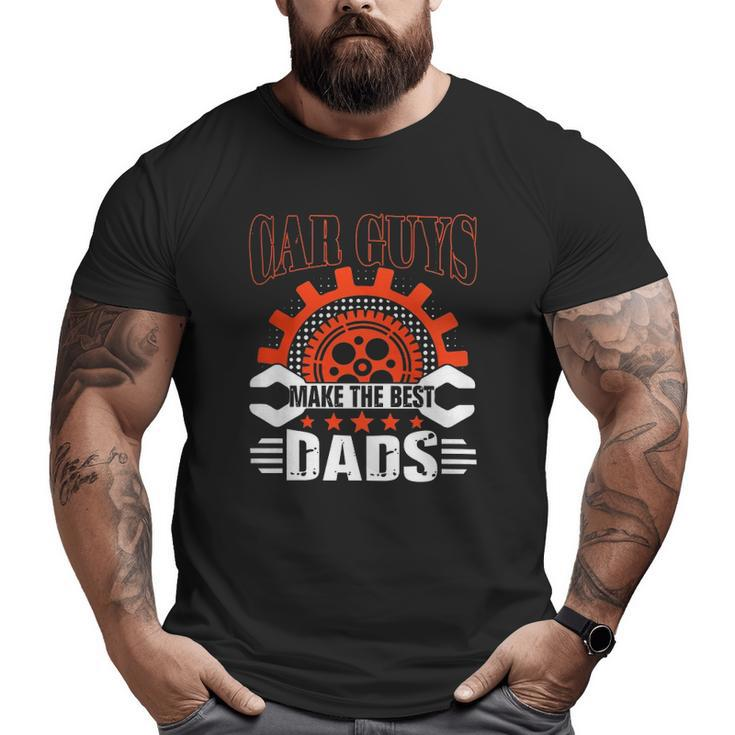 Car Guys Make The Best Dads Father's Day Big and Tall Men T-shirt