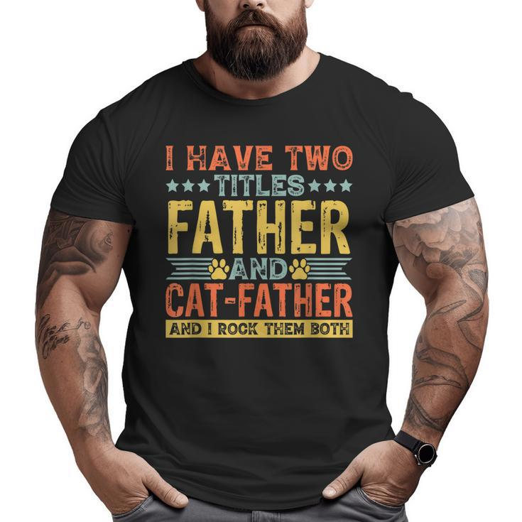 Cat Lover Dad Quote Kitty Father Kitten Fathers Day Big and Tall Men T-shirt
