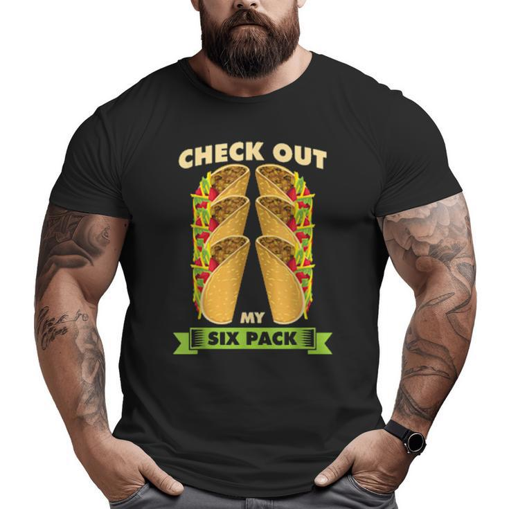Check Out My Sixpack Taco Six Pack Gym  Big and Tall Men T-shirt