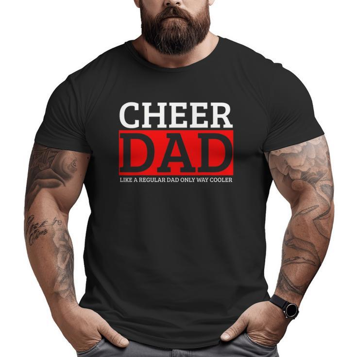 Cheer Dad Daddy Papa Father Cheerleading Big and Tall Men T-shirt