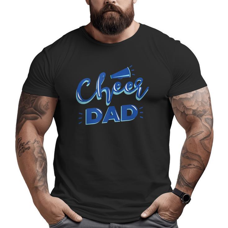 Cheer Dad Proud Cheerleader Father Cheer Parent Big and Tall Men T-shirt