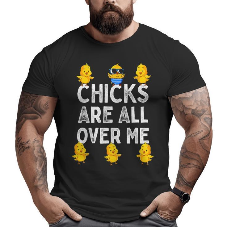 Chicks Are All Over Me Easter Baby Chicken Kids Boys Big and Tall Men T-shirt