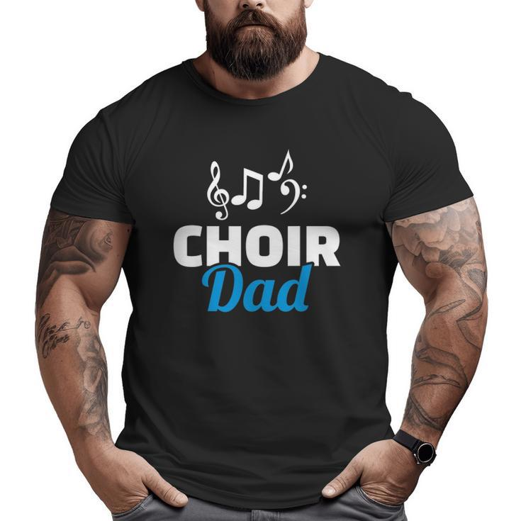 Choir Dad Music Notes Father's Day Big and Tall Men T-shirt