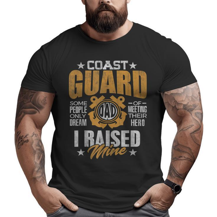 Coast Guard Dad Raised My Hero Coast Guards Man Daddy  For Dad Big and Tall Men T-shirt