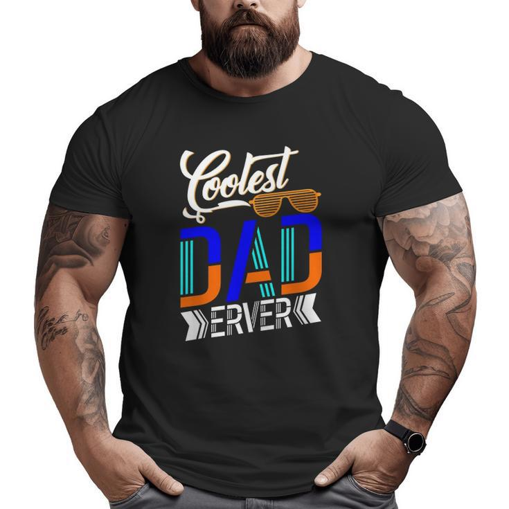 Coolest Dad Ever Sunglasses Father's Day Big and Tall Men T-shirt