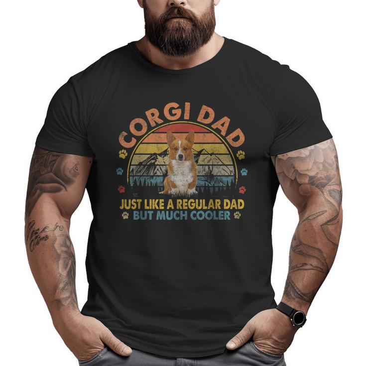 Corgi Dad Like A Regular Dad But Cooler Big and Tall Men T-shirt