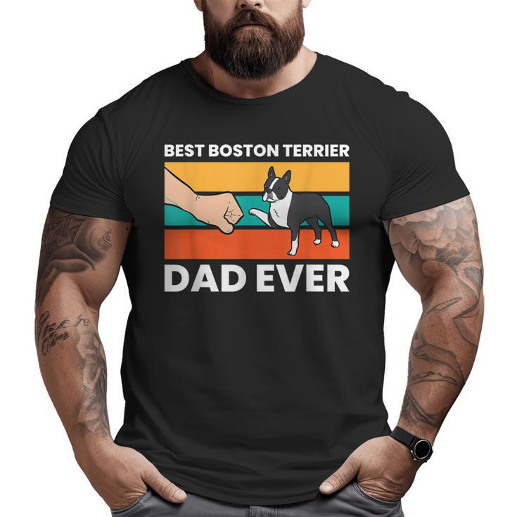 Cute Boston Terrier Best Boston Terrier Dad Ever Big and Tall Men T-shirt