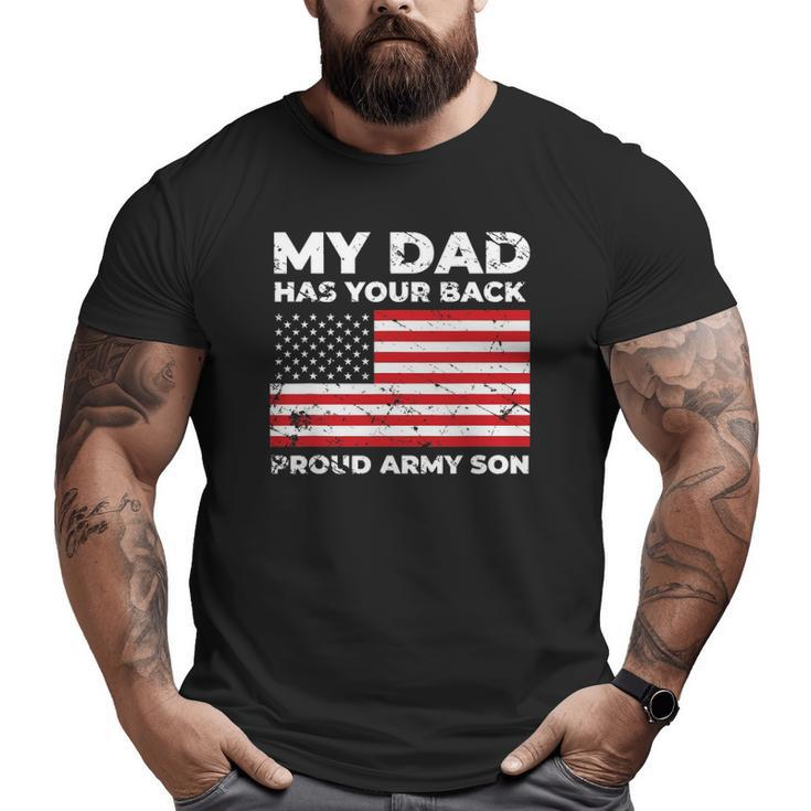 My Dad Has Your Back Proud Army Son Military Big and Tall Men T-shirt
