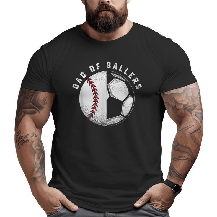 Dad Of Ballers Father And Son Soccer Baseball Player Coach Big and Tall Men T-shirt
