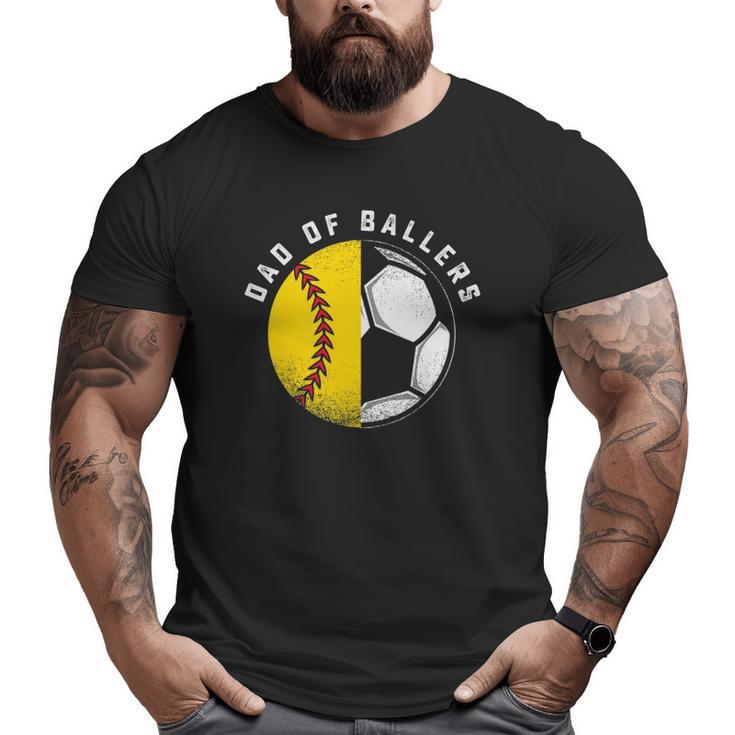 Dad Of Ballers Father Son Softball Soccer Player Coach Big and Tall Men T-shirt